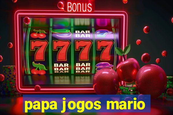 papa jogos mario